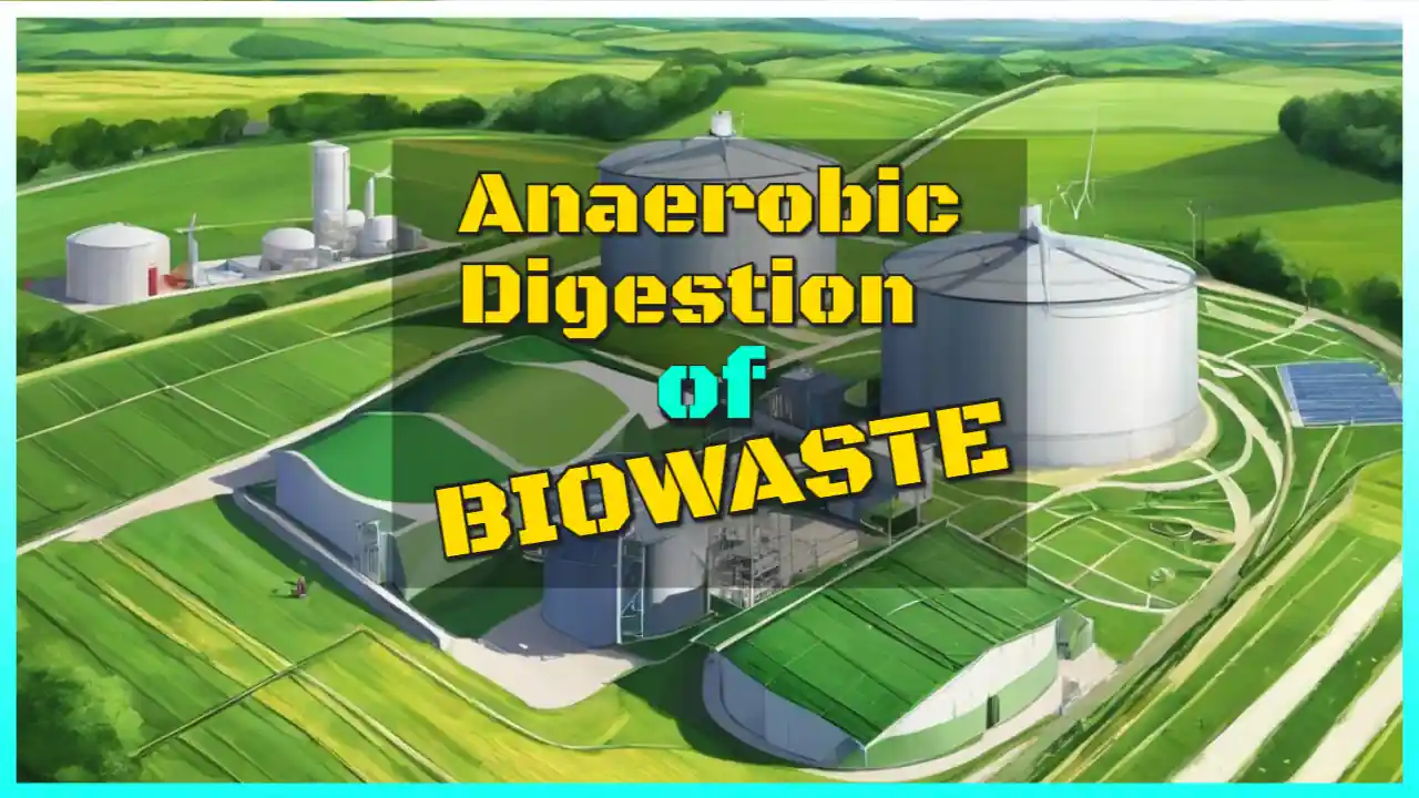 Anaerobic Digestion of Biowaste