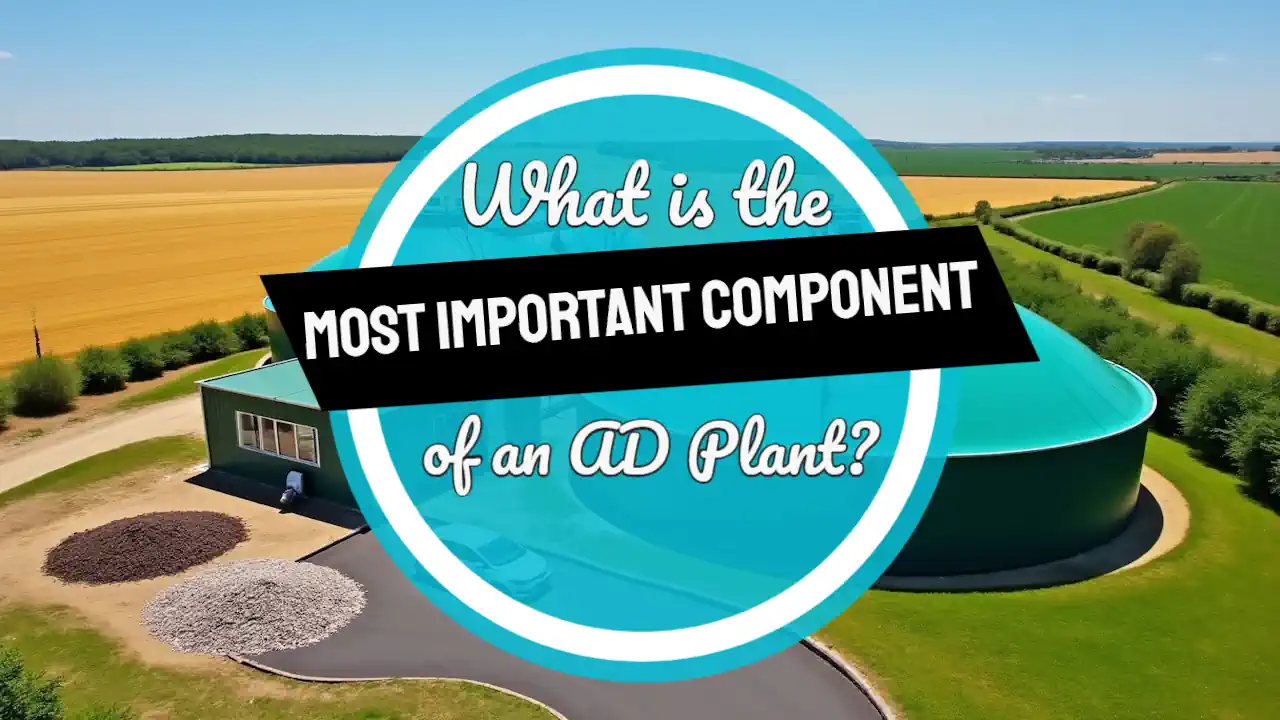 What is the Most Important Component of an Anaerobic Digestion Plant?